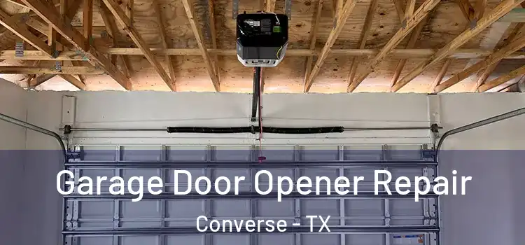  Garage Door Opener Repair Converse - TX