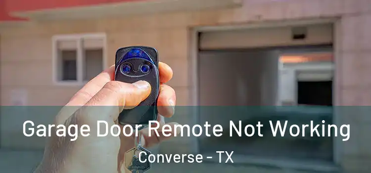  Garage Door Remote Not Working Converse - TX