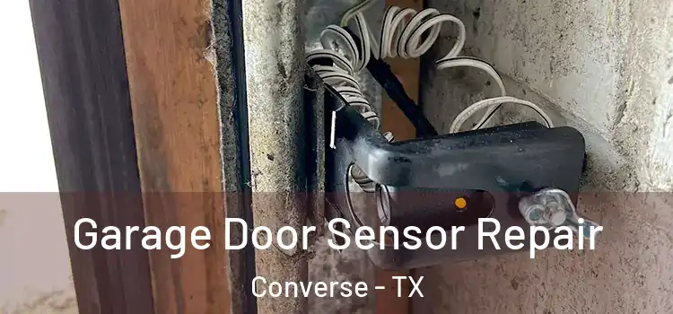 Garage Door Sensor Repair Converse - TX