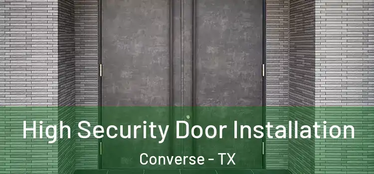 High Security Door Installation Converse - TX
