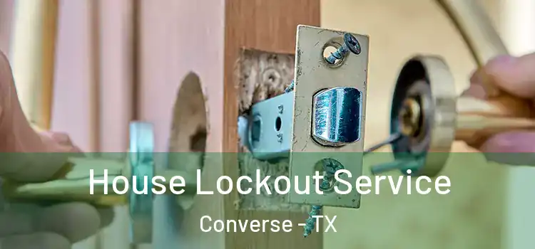  House Lockout Service Converse - TX