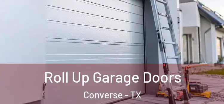  Roll Up Garage Doors Converse - TX