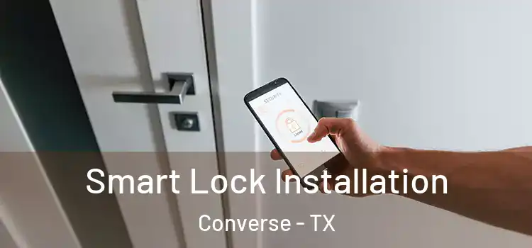 Smart Lock Installation Converse - TX